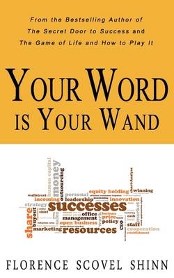 Your Word is Your Wand - Florence Scovel Shinn