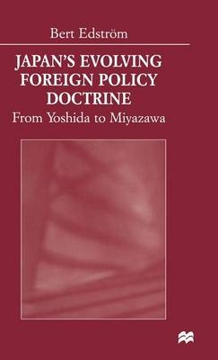 Japan's Evolving Foreign Policy Doctrine -  Bert Edstrom