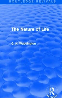 The Nature of Life -  C. H. Waddington