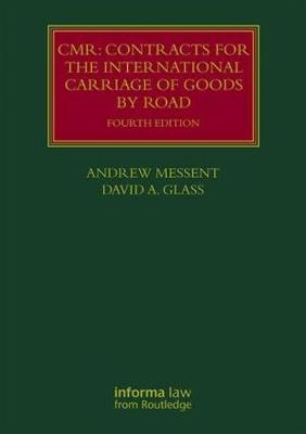 CMR: Contracts for the International Carriage of Goods by Road -  David Glass,  Andrew Messent