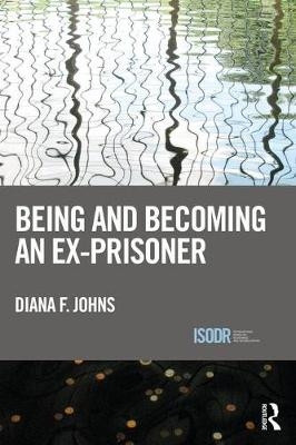 Being and Becoming an Ex-Prisoner - Wales) Johns Diana (Aberystwyth University