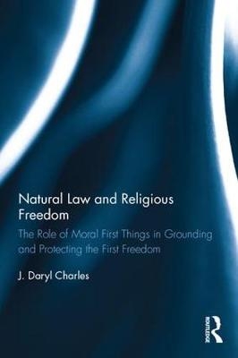 Natural Law and Religious Freedom -  J. Daryl Charles