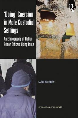 ‘Doing’ Coercion in Male Custodial Settings - Italy) Gariglio Luigi (University of Turin