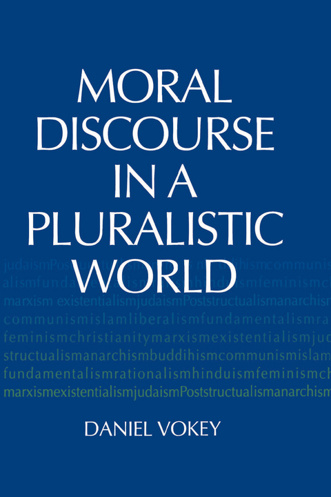 Moral Discourse in a Pluralistic World - Daniel Vokey