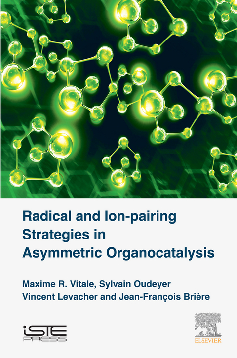Radical and Ion-pairing Strategies in Asymmetric Organocatalysis -  Jean-Francois Briere,  Vincent Levacher,  Sylvain Oudeyer,  Maxime R Vitale