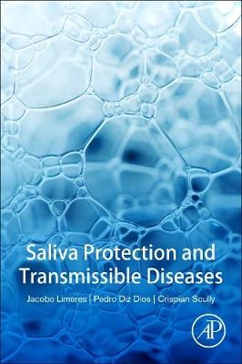 Saliva Protection and Transmissible Diseases -  Pedro Diz Dios,  Jacobo Limeres Posse,  Crispian Scully