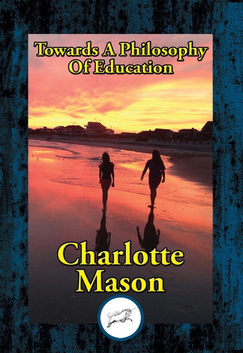 Towards A Philosophy Of Education -  Charlotte Mason