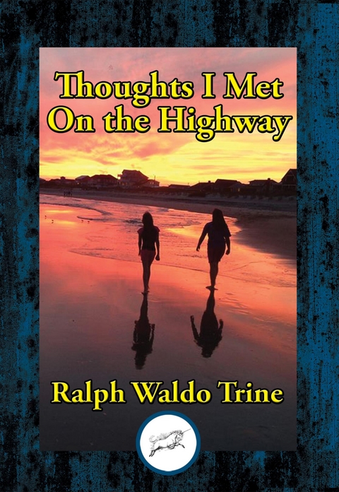 Thoughts I Met On the Highway -  Ralph Waldo Trine