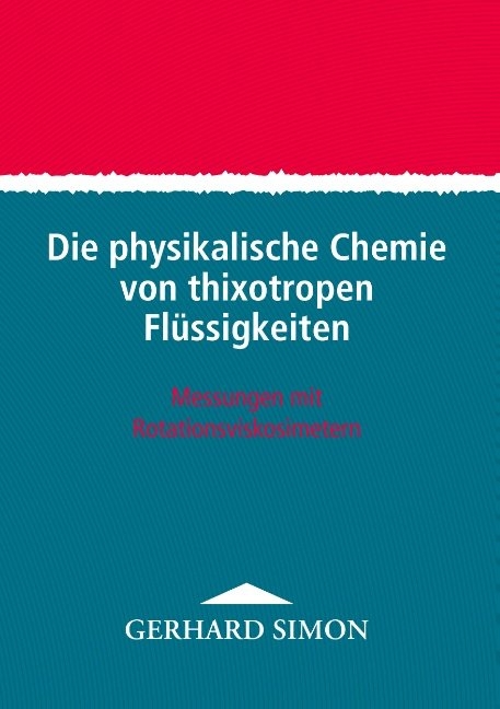 Die physikalische Chemie von thixotropen Flüssigkeiten - Gerhard Simon