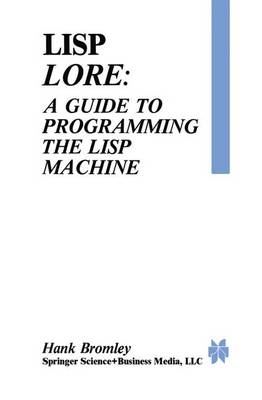 Lisp Lore: A Guide to Programming the Lisp Machine -  H. Bromley