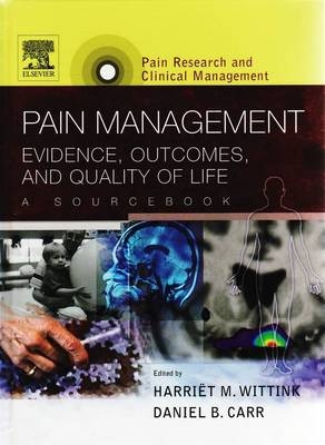 Pain Management: Evidence, Outcomes, and Quality of Life, A Sourcebook, Text with CD-ROM - Harri�t M. Wittink, Daniel Carr