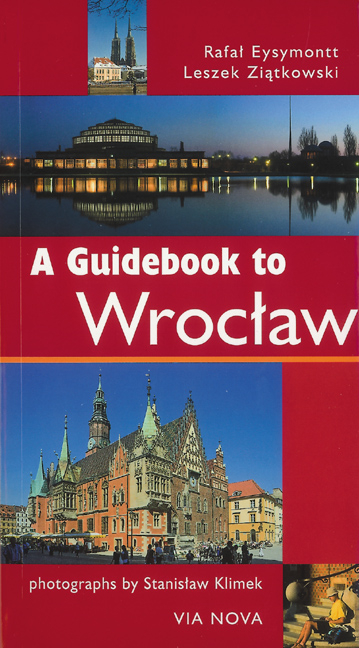 A Guidebook to Wroclaw - Rafal Eysymontt, Leszek Ziatkowski