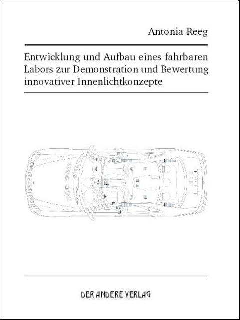 Entwicklung und Aufbau eines fahrbaren Labors zur Demonstration und Bewertung innovativer Innenlichtkonzepte - Antonia Reeg