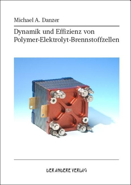Dynamik und Effizienz von Polymer-Elektrolyt-Brennstoffzellen - Michael A. Danzer
