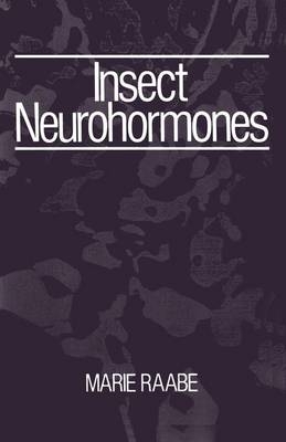 Insect Neurohormones -  Marie Raabe