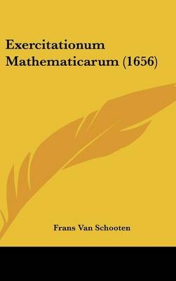 Exercitationum Mathematicarum (1656) - Frans Van Schooten