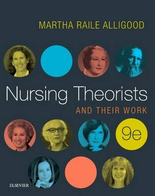 Nursing Theorists and Their Work - E-Book -  Martha Raile Alligood