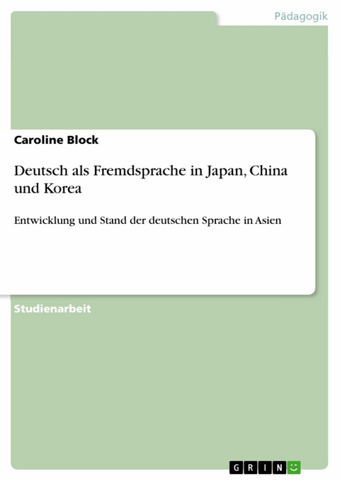 Deutsch als Fremdsprache in Japan, China und Korea -  Caroline Block