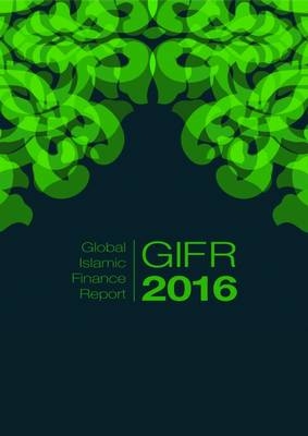 Global Islamic Finance Report 2016:  Islamic Financial Policy - 