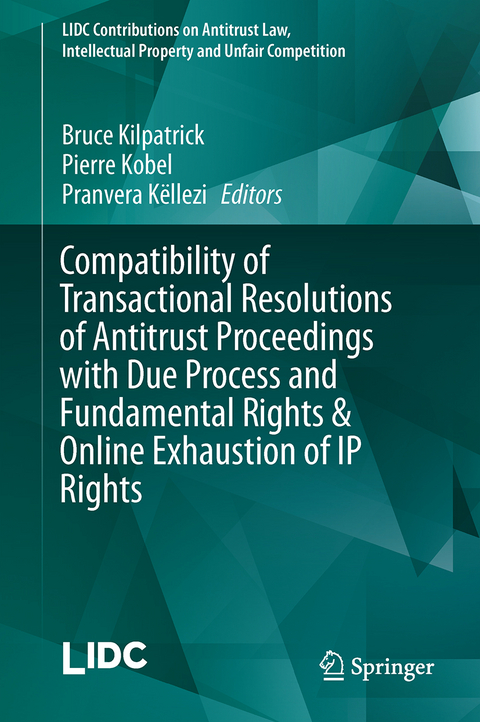 Compatibility of Transactional Resolutions of Antitrust Proceedings with Due Process and Fundamental Rights & Online Exhaustion of IP Rights - 