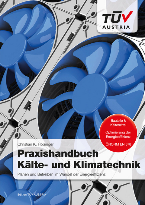 Praxishandbuch Kälte- und Klimatechnik - Eur-Ing. Ing. Holzinger  Christan K.