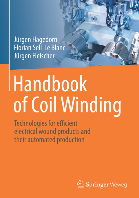 Handbook of Coil Winding -  Jürgen Hagedorn,  Florian Sell-Le Blanc,  Jürgen Fleischer