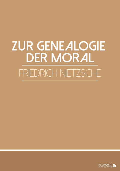 Zur Genealogie der Moral - Friedrich Nietzsche