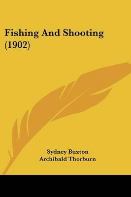 Fishing And Shooting (1902) - Sydney Buxton