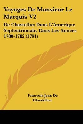 Voyages De Monsieur Le Marquis V2 - Francois Jean De Chastellux