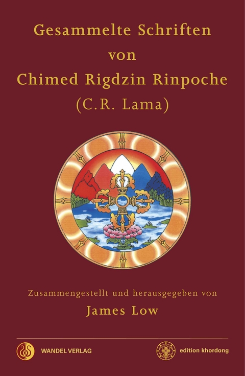 Gesammelte Schriften von Chimed Rigdzin Rinpoche - James Low, Chimed Rigdzin Lama