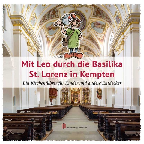 Mit Leo durch die Basilika St. Lorenz in Kempten - Gröger Karin, Breitfeld Martina, Häckler Diana, Roßmanith-Mitterer Ilse, Zeller Martin