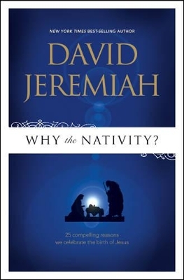 Why The Nativity? - David Jeremiah