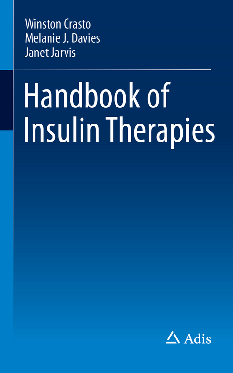 Handbook of Insulin Therapies - Winston Crasto, Janet Jarvis, Melanie J. Davies