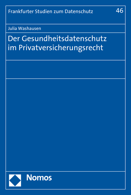 Der Gesundheitsdatenschutz im Privatversicherungsrecht - Julia Washausen