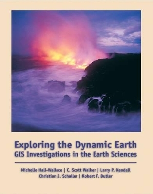 Exploring the Dynamic Earth - Michelle K. Hall, C. Walker, Larry Kendall, Christian Schaller, Robert Butler