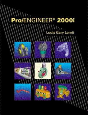 Pro/Engineer 2000i - Louis Gary Lamit, L Gary Lamit