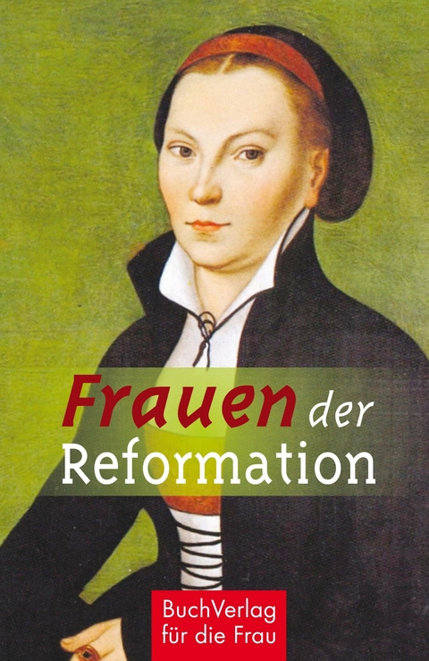 Frauen der Reformation - Caroline Vongries