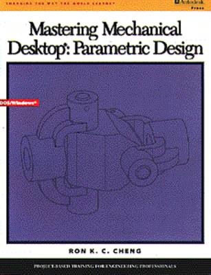 Mastering Mechanical Desktop Parametric Design - Ron Cheng