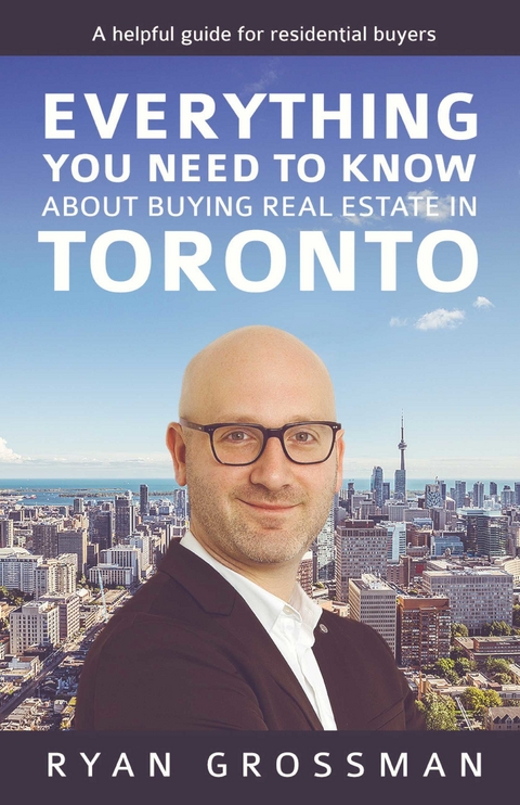 Everything You Need to Know About Buying Real Estate in Toronto -  Ryan Grossman