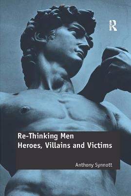 Re-Thinking Men - Anthony Synnott