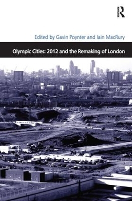 Olympic Cities: 2012 and the Remaking of London - Iain MacRury