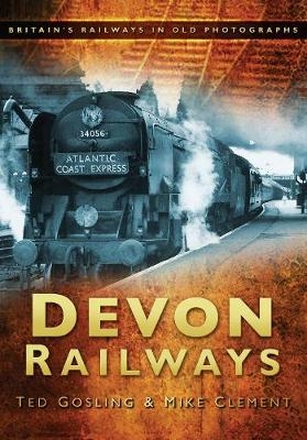 Devon Railways - Ted Gosling, Mike Clement