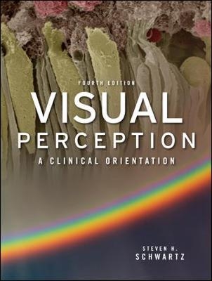 Visual Perception:  A Clinical Orientation - Steven H. Schwartz