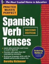 Practice Makes Perfect Spanish Verb Tenses, Second Edition - Dorothy Richmond