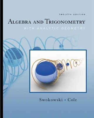 Algebra and Trigonometry with Analytic Geometry (with CengageNOW Printed Access Card) - Earl Swokowski, Jeffery Cole