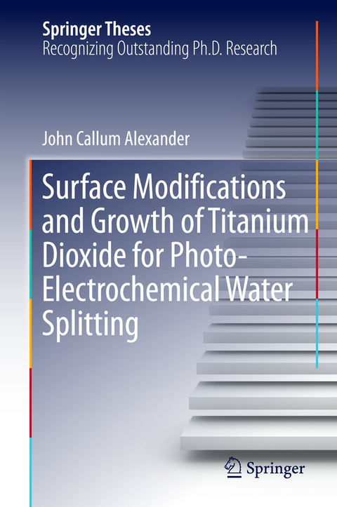 Surface Modifications and Growth of Titanium Dioxide for Photo-Electrochemical Water Splitting - John Alexander