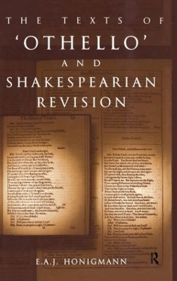 The Texts of Othello and Shakespearean Revision - E. A. J. Honigmann