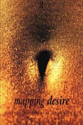 Mapping Desire:Geog Sexuality - David Bell, Gill Valentine