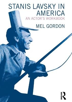 Stanislavsky in America - Mel Gordon