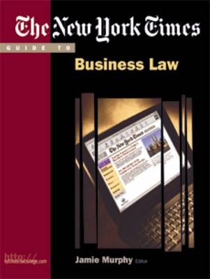 The "New York Times" Guide to Business Law and Legal Environment - Marianne Jennings, Jamie Murphy